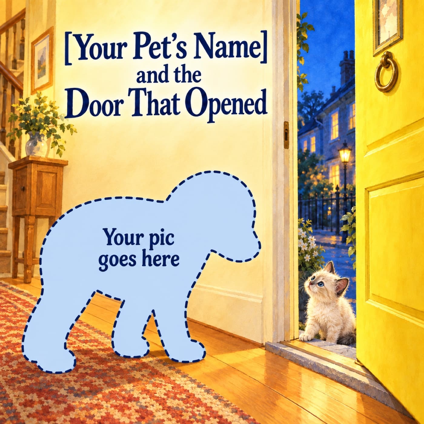 Personalize [Your Pet’s Name] and the Door That Opened: a pale-blue species-neutral pet silhouette with a dashed navy outline and the words “Your pic goes here” stands inside a warm hall facing a cream kitten outside the open yellow door.