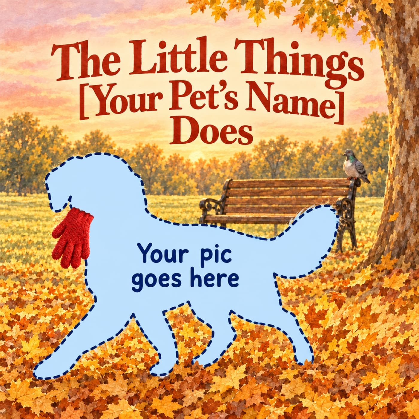 Personalize The Little Things [Your Pet’s Name] Does: a pale-blue walking pet silhouette with a dashed navy outline carries a red glove through golden autumn leaves while one grey pigeon waits on a park bench.