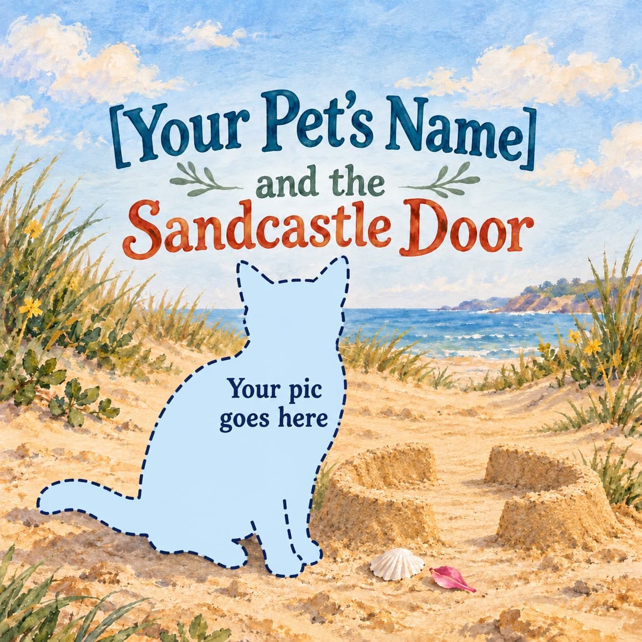 A pale-blue cat silhouette with a dashed outline and the words Your pic goes here sits beside a low sandcastle with two open gaps, a white shell and a pink petal under the title [Your Pet’s Name] and the Sandcastle Door.