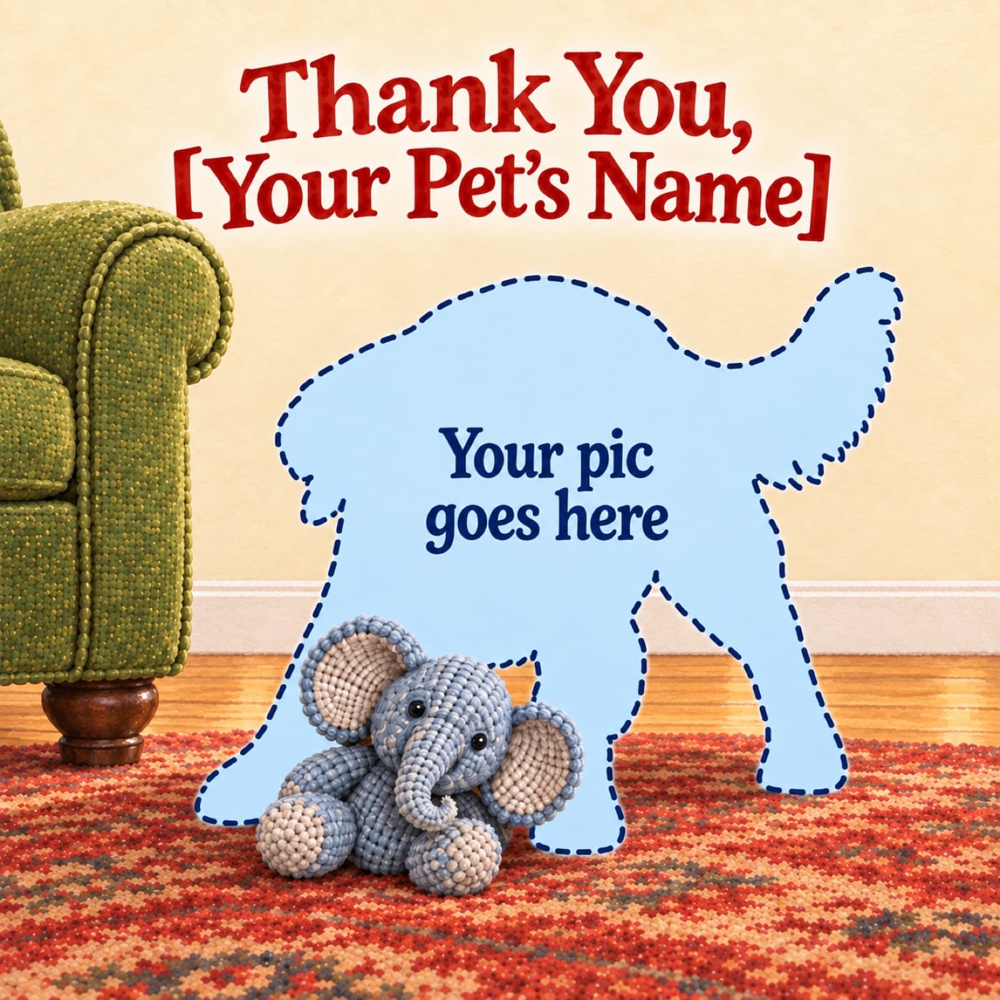 Personalize Thank You, [Your Pet’s Name]: a pale-blue standing pet silhouette with a navy dashed outline and the words “Your pic goes here” beside a faded-blue knitted elephant and the cropped lower corner of a moss-green armchair.